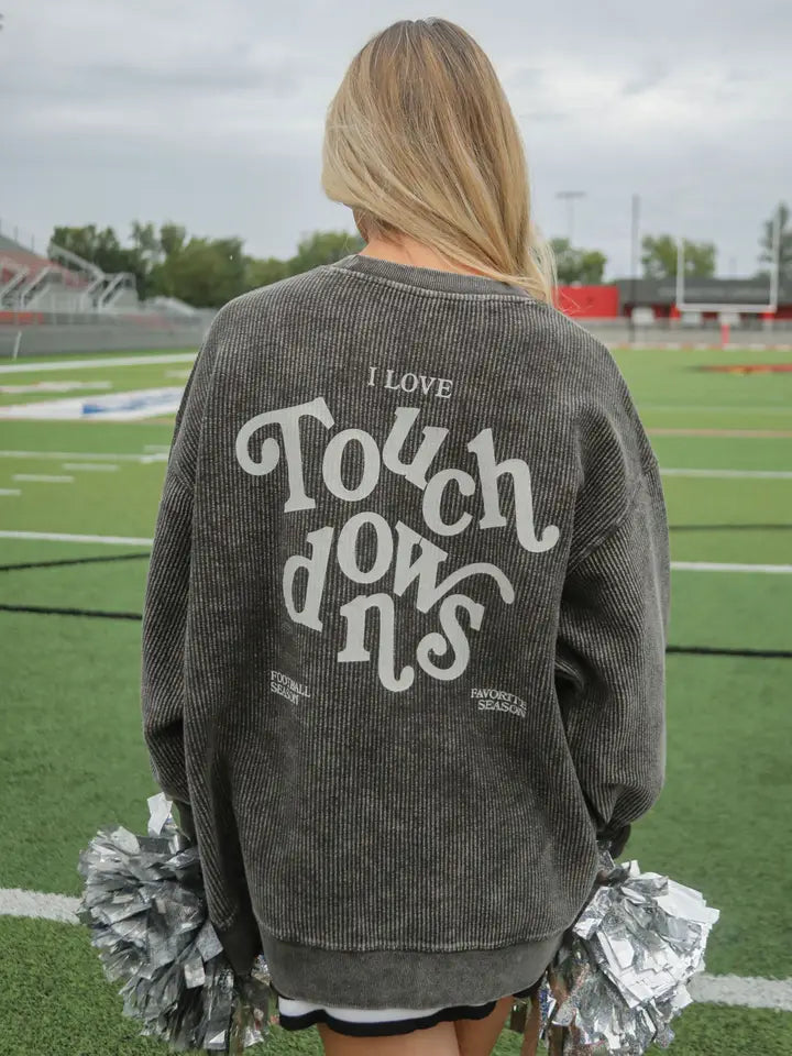I Love Touchdowns Cord Sweatshirt