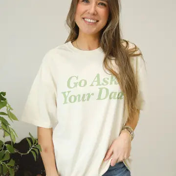 Go Ask Your Dad Tee