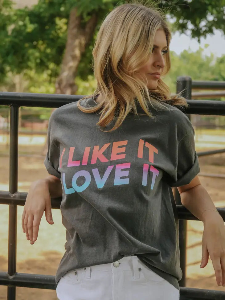 I Like It I Love It Tee